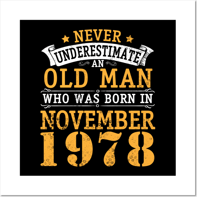 Happy Birthday 42 Years Old To Me You Never Underestimate An Old Man Who Was Born In November 1978 Wall Art by bakhanh123